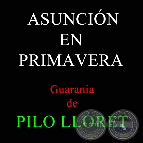 ASUNCIN EN PRIMAVERA - Guarania de PILO LLORET