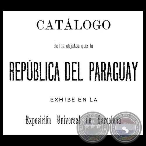 CATLOGO DE LOS OBJETOS DE LA REPBLICA DEL PARAGUAY, 1888