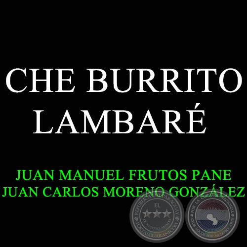 CHE BURRITO LAMBAR - JUAN MANUEL FRUTOS PANE