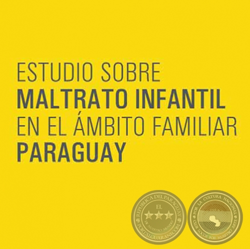 ESTUDIO SOBRE MALTRATO INFANTIL EN EL MBITO FAMILIAR PARAGUAY - Investigador OSCAR GAONA - Ao 2011