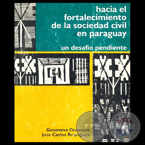 HACIA EL FORTALECIMIENTO DE LA SOCIEDAD CIVIL EN PARAGUAY - Por GENOVEVA OCAMPOS, JOS CARLOS RODRGUEZ - Ao 1999