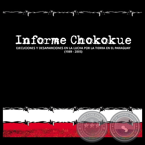 INFORME CHOKOKUE 1989 a 2005 - EJECUCIONES Y DESAPARICIONES EN LA LUCHA POR LA TIERRA EN EL PARAGUAY (1989 - 2005) 