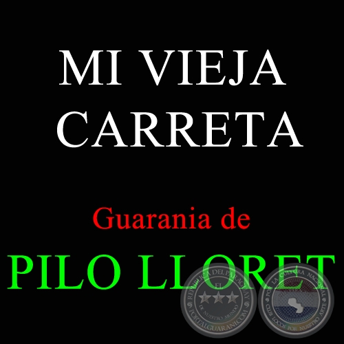 MI VIEJA CARRETA - Guarania de PILO LLORET