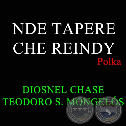 NDE TAPERE CHE REINDY - Autores:  DIOSNEL CHASE y TEODORO S. MONGELS