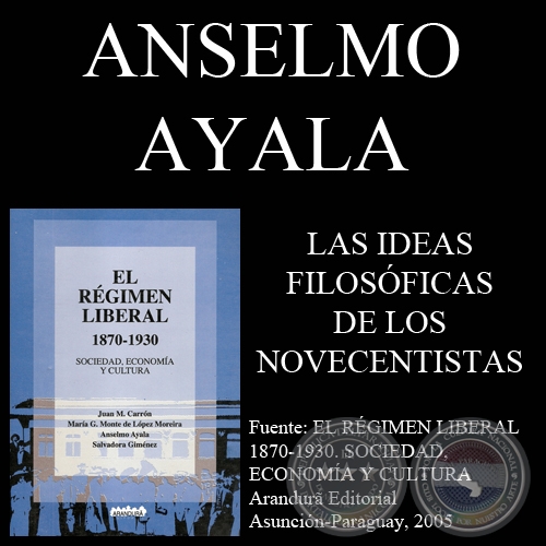 LAS IDEAS FILOSFICAS DE LOS NOVECENTISTAS PARAGUAYOS - Por ANSELMO R. AYALA