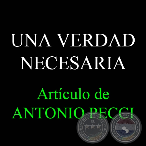 UNA VERDAD NECESARIA - Por ANTONIO PECCI - Lunes, 01 de Agosto de 2011