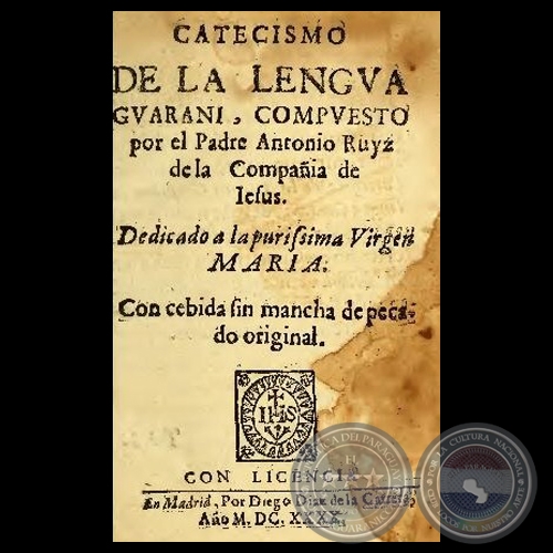 CATECISMO DE LA LENGUA GUARANI - Compuesto por el Padre ANTONIO RUYZ