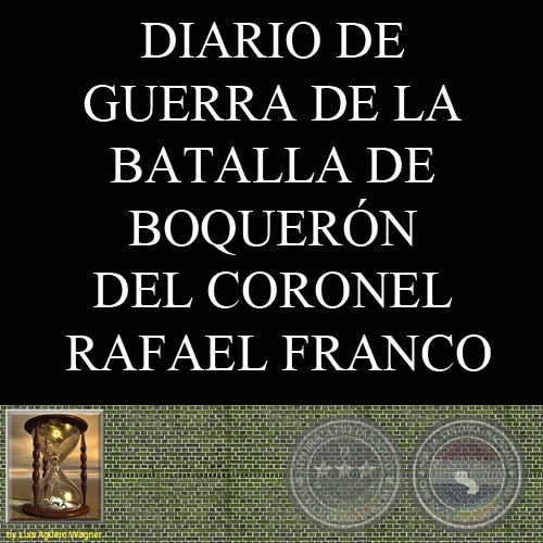 DIARIO DE GUERRA DE LA BATALLA DE BOQUERN DEL CORONEL RAFAEL FRANCO (ARTURO RAHI)