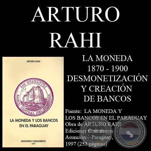 LUEGO DE 1870  - DESMONETIZACIN e INTENTO DE FUNDAR BANCOS (Por ARTURO RAHI)
