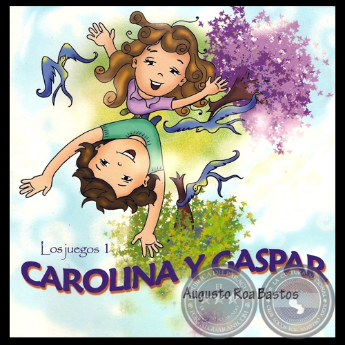 CAROLINA Y GASPAR - Cuento infantil de AUGUSTO ROA BASTOS - Ao 2007