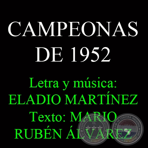 CAMPEONAS DE 1952 - Letra y msica: ELADIO MARTNEZ - Texto: MARIO RUBN LVAREZ 