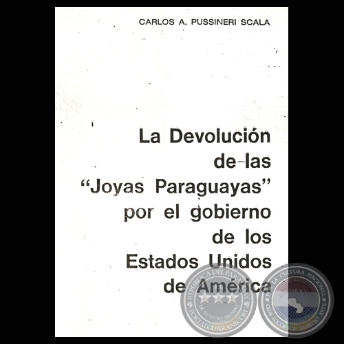 LA DEVOLUCIN DE LAS JOYAS PARAGUAYAS (CARLOS PUSINERI SCALA)