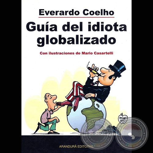 GUIA DEL IDIOTA GLOBALIZADO - Por EVERARDO COELHO - Ao 2006