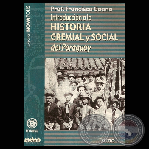 INTRODUCCIN A LA HISTORIA GREMIAL Y SOCIAL DEL PARAGUAY - TOMO I (FRANCISCO GAONA)