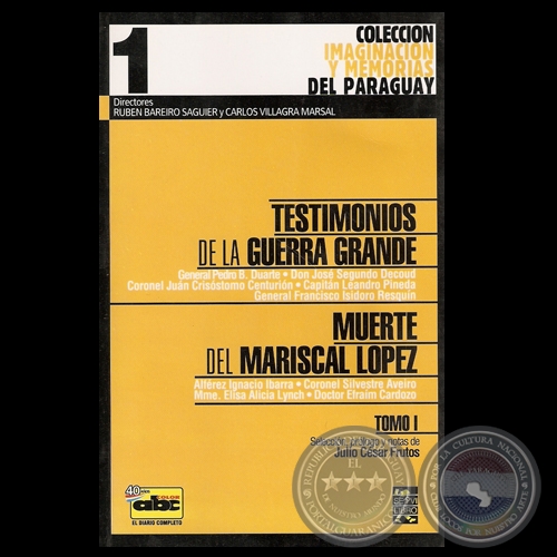 TESTIMONIOS DE LA GUERRA GRANDE y MUERTE DEL MARISCAL LPEZ - Recopilacin, Introduccin y Notas de JULIO CSAR FRUTOS - Ao 2007