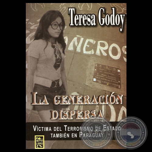 LA GENERACIN DISPERSA - VCTIMA DEL TERRORISMO DE ESTADO TAMBIN EN PARAGUAY - Por TERESA GODOY - Ao 2012