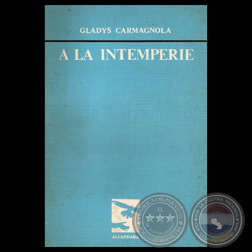 A LA INTEMPERIE, 1984 - Poesas de GLADYS CARMAGNOLA