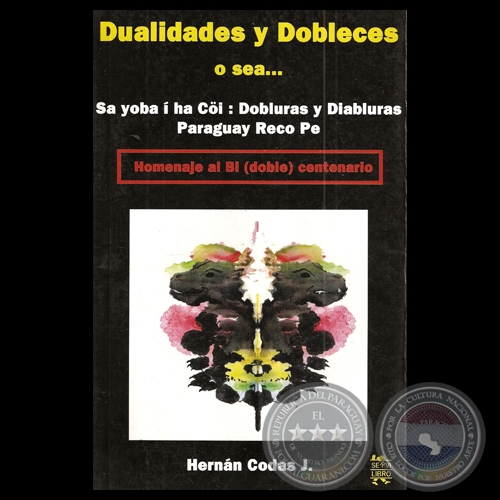 DUALIDADES Y DOBLECES O SEA - SA YOBA  HA CI: DOBLURAS Y DIABLURAS PARAGUAY RECO PE - Por HERNN CODAS J. - Ao 2010