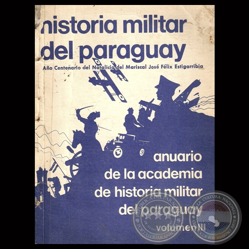 ANUARIO DE LA ACADEMIA DE HISTORIA MILITAR DEL PARAGUAY - VOLUMEN III - AOS 1987 / 1988 - Director: VCTOR AYALA QUEIROLO 
