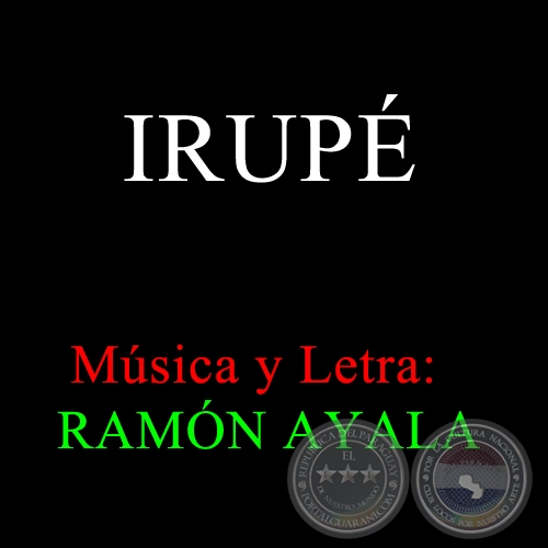 IRUPE - Letra y Msica: RAMN AYALA