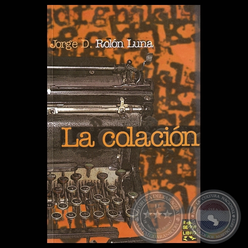 LA COLACIN, 2010 - Novela de JORGE D. ROLN LUNA