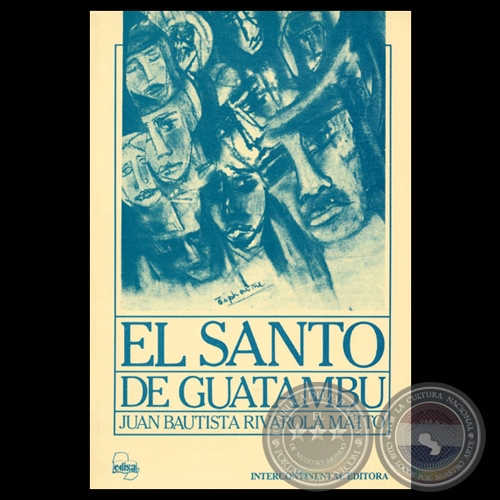 EL SANTO DE GUATAMB, 1988 - Novela de JUAN BAUTISTA RIVAROLA MATTO