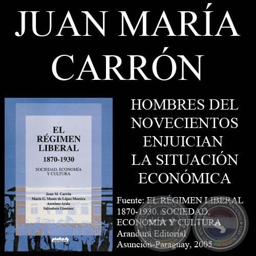 LOS HOMBRES DEL NOVECIENTOS ENJUICIAN LA SITUACIN ECONMICA - JUAN M. CARRN