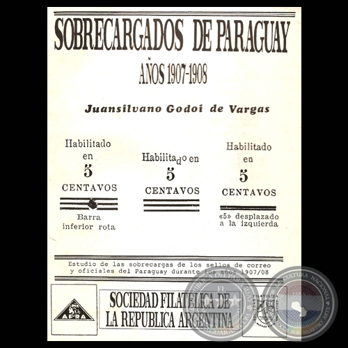 SOBRECARGADOS DE PARAGUAY 1907-1908 - Por JUANSILVANO GODOI DE VARGAS 
