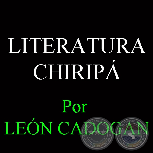 LITERATURA CHIRIP - Por LEN CADOGAN