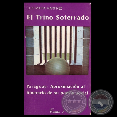 EL TRINO SOTERRADO, Tomo I - ITINERARIO DE LA POESA SOCIAL DEL PARAGUAY (LUIS MARA MARTNEZ)
