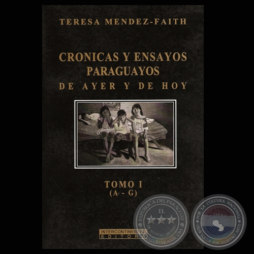 CRONICAS Y ENSAYOS PARAGUAYOS  TOMO I (A-G) - Por TERESA MENDEZ-FAITH 
