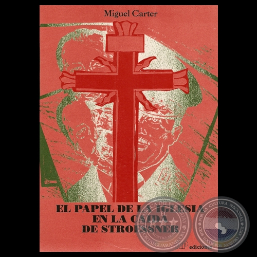 EL PAPEL DE LA IGLESIA EN LA CADA DE STROESSNER - Por MIGUEL CARTER - Ao 1991