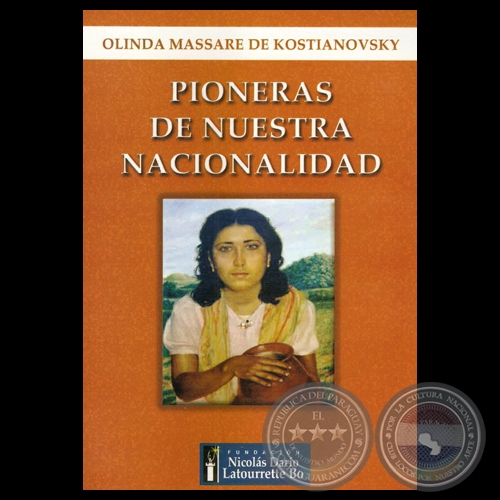 PIONERAS DE NUESTRA NACIONALIDAD - Por OLINDA MASSARE DE KOSTIANOVSKY