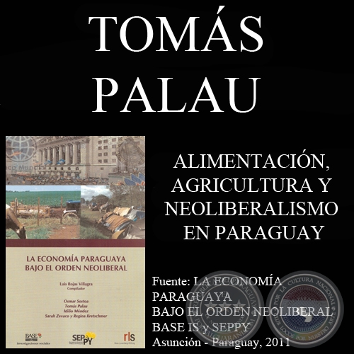 ALIMENTACIN, AGRICULTURA Y NEOLIBERALISMO EN PARAGUAY - Por TOMS PALAU