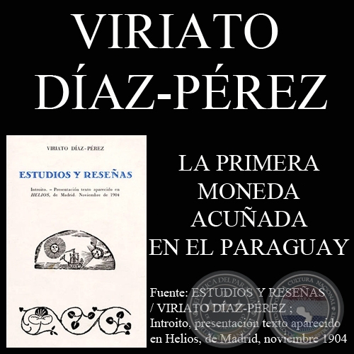 LA PRIMERA MONEDA ACUADA EN EL PARAGUAY (VIRIATO DAZ-PREZ)