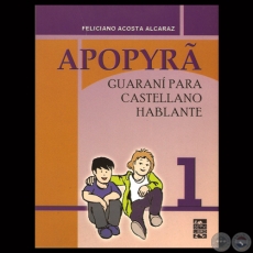 APOPYRA 1: GUARAN PARA CASTELLANO HABLANTE, 2013 - Por FELICIANO ACOSTA ALCARAZ