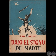 BAJO EL SIGNO DE MARTE - CRNICAS DE LA GUERRA DEL CHACO, 1975 - Por JUSTO PASTOR BENTEZ