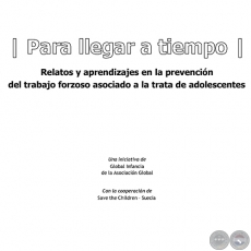 PARA LLEGAR A TIEMPO - Relatos y aprendizajes en la prevencin del trabajo forzoso asociado a la trata de adolescentes -  Asuncin 2008