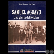 SAMUEL AGUAYO - UNA GLORIA DEL FOLKLORE - Por NGEL ANTONIO GINI JARA