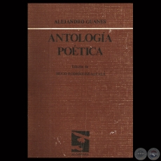 ANTOLOGA POTICA - Poemario de ALEJANDRO GUANES - Ao 1984