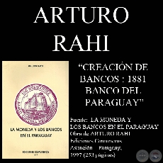 CREACIN DE BANCOS : 1881 - BANCO DEL PARAGUAY (Por ARTURO RAHI)