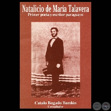 NATALICIO DE MARA TALAVERA. PRIMER POETA Y ESCRITOR PARAGUAYO, 2003 - Compilacin  CATALO BOGADO BORDN