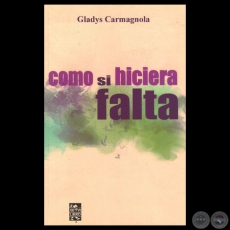CMO SI HICIERA FALTA - Poemario de GLADYS CARMAGNOLA - Ao 2013
