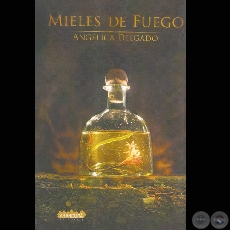 MIELES DE FUEGO - Autora: ANGLICA DELGADO - Ao 2007