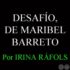 DESAFO, DE MARIBEL BARRETO: LA MIRADA DEL AMOR A TRAVS DEL ARTE - Por IRINA RFOLS  