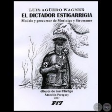 EL DICTADOR ESTIGARRIGIA - Autor: LUIS AGERO WAGNER - Ao 2007