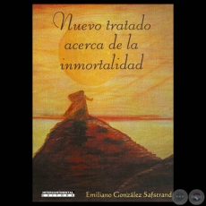 NUEVO TRATADO ACERCA DE LA INMORTALIDAD, 2002 - Por EMILIANO GONZLEZ SAFSTARND 