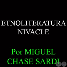 ETNOLITERATURA NIVACLE - Por MIGUEL CHASE SARDI - Ao 1983