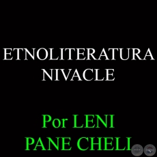 ETNOLITERATURA NIVACLE - Por LENI PANE CHELI