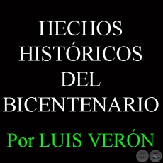 HECHOS HISTRICOS DEL BICENTENARIO - Por LUIS VERN - Martes, 15 de Febrero de 2011